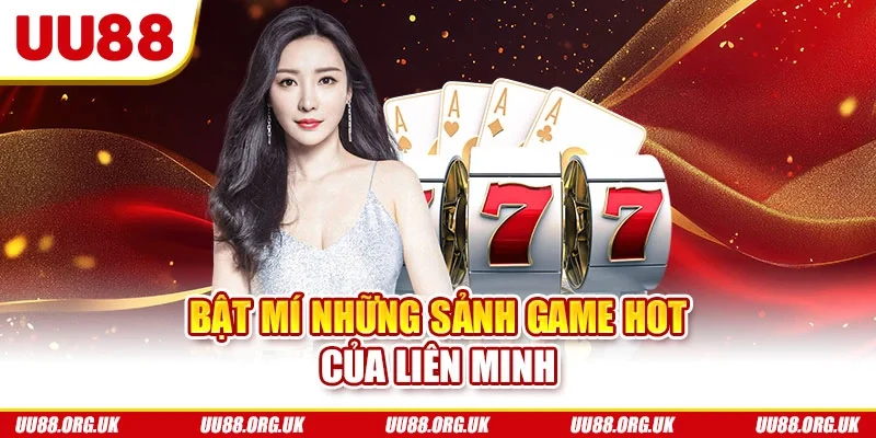 Bật mí những sảnh game hot của liên minh