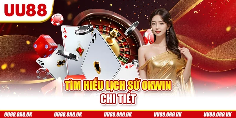 Tìm hiểu lịch sử OKWIN chi tiết